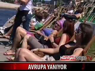 TÜRKİYE'YE YAZ GELMEDİ, AVRUPA YANIYOR
