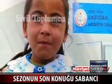 SEZONUN SON KONUĞU SABANCI