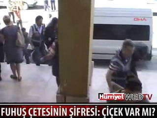 FUHUŞ ÇETESİNİN ŞİFRESİ: ÇİÇEK VAR MI?