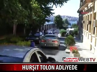 HURŞİT TOLON ADLİYEDE