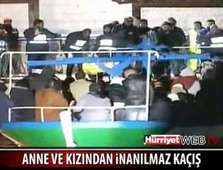 ANNE VE KIZINDAN İNANILMAZ KAÇIŞ