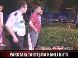 PARKTAKİ TARTIŞMA KANLI BİTTİ