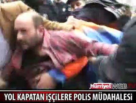 YOL KAPATAN İŞÇİLERE POLİS MÜDAHALESİ