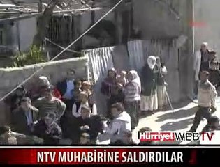NTV MUHABİRİNE SALDIRDILAR