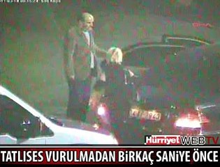 TATLISES VURULMADAN BİRKAÇ SANİYE ÖNCE
