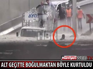 ALT GEÇİTTE BOĞULMAKTAN BÖYLE KURTULDULAR