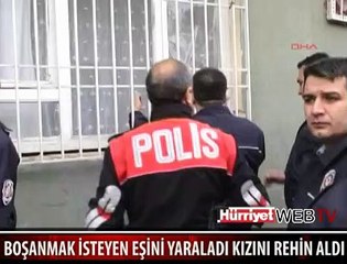 EŞİNİ VE KIZINI REHİN ALDI