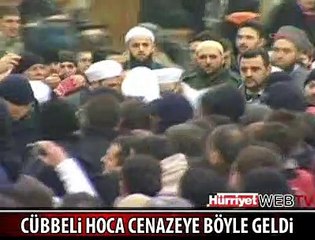 CÜBBELİ AHMET HOCA CENAZEYE BÖYLE GELDİ