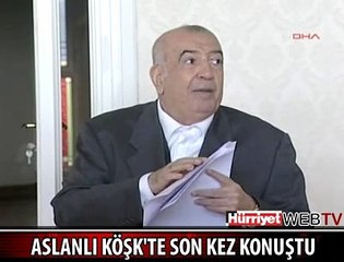 HALİS AĞA KÖŞKTE SON KEZ KONUŞTU