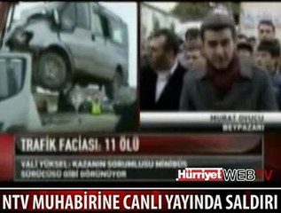 CANLI YAYINDA NTV MUHABİRİNE SALDIRI