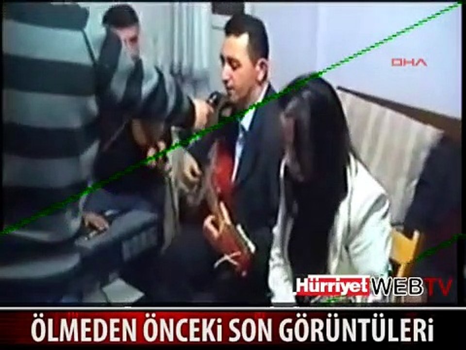 ÖLMEDEN ÖNCEKİ SON GÖRÜNTÜLERİ