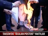 TAKSİM'DE 'ÖCALAN POSTERİ' YAKTILAR
