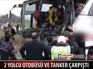 YOLCU OTOBÜSLERİ VE TANKER ÇARPIŞTI