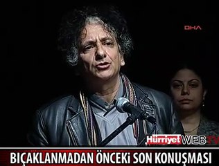 BIÇAKLANMADAN ÖNCEKİ SON KONUŞMASI