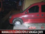 VATANDAŞ SOKAĞA DÖKÜLDÜ