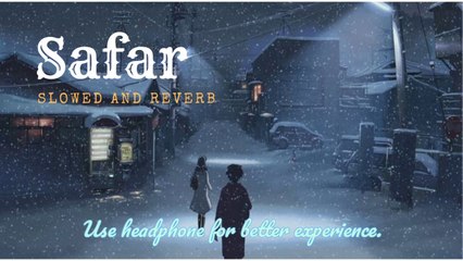 Safar - Jass (Slowed and Reverb)❤️
