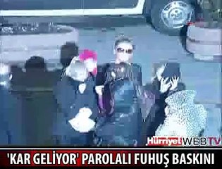 'KAR GELİYOR' PAROLALI FUHUŞ BASKINI