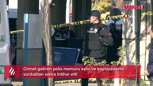 Cinnet getiren polis memuru eşini ve kayınpederini vurduktan sonra intihar etti