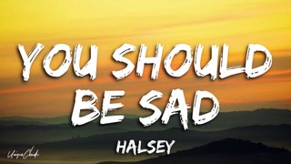 Halsey - You Should Be Sad (Lyrics)
