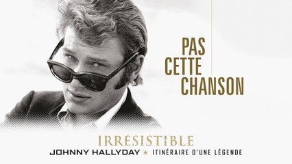 Johnny Hallyday - Pas cette chanson