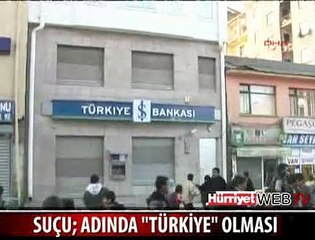 BANKANIN ADINDA "TÜRKİYE" VAR DİYE