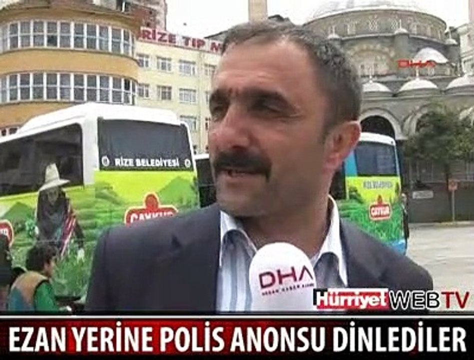 EZAN YERİNE POLİS ANONSU DİNLEDİLER