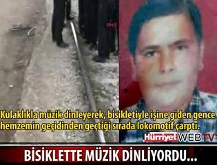 MÜZİK DİNLERKEN LOKOMOTİF ÇARPTI