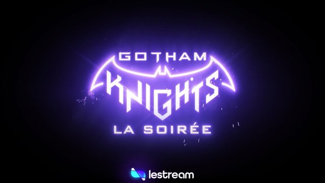 LeStream présente Gotham Knights, la soirée