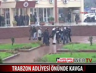 ADLİYE ÖNÜNDE ÖLÜMÜNE KAVGA