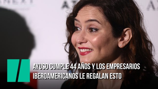Ayuso cumple 44 años y los empresarios iberoamericanos le regalan esto