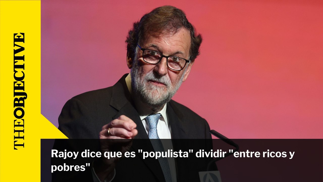 Rajoy dice que es "populista" dividir "entre ricos y pobres"