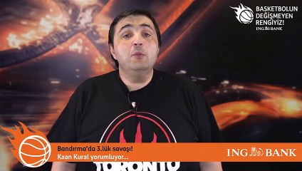 Kaan Kural yorumluyor... Bandırma'da 3.lük savaşı!