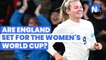 How are England set for the FIFA Women's World Cup? | Women's League Super Show
