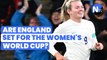 How are England set for the FIFA Women's World Cup? | Women's League Super Show