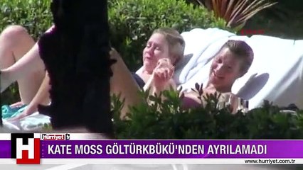 Kate Moss Bodrum'dan ayrılamadı
