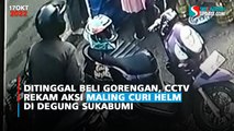 Ditinggal Beli Gorengan, CCTV Rekam Aksi Maling Curi Helm di Degung Sukabumi