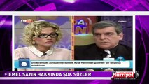 EMEL SAYIN HAKKINDA ŞOK SÖZLER