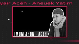 Lagu Aceh - Aneuk Yatim - Imum Jhon - Terbaru