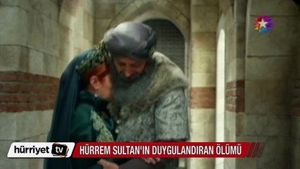 Hürrem Sultan'ın duygulandıran ölümü