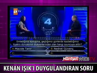 KENAN IŞIK'I DUYGULANDIRAN SORU