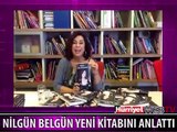 NİLGÜN BELGÜN, YENİ KİTABINI ANLATTI