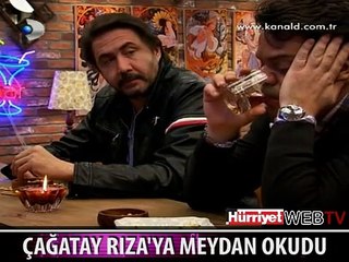 ÇAĞATAY RIZA'YA MEYDAN OKUDU