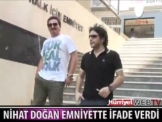 NİHAT DOĞAN İFADE VERDİ