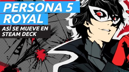 Download Video: Persona 5 Royal, así se mueve en Steam Deck