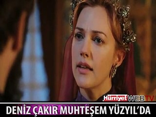 DENİZ ÇAKIR MUHTEŞEM YÜZYIL'DA