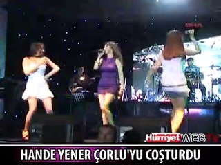 HANDE YENER ÇORLU'YU COŞTURDU