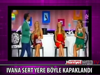 İVANA SERT BÖYLE YERE KAPAKLANDI