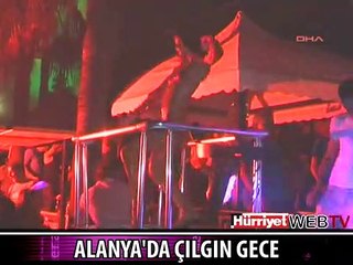 ALANYA'DA ÇILGIN EĞLENCE
