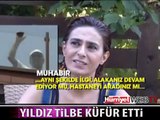 YILDIZ TİLBE KADIN MUHABİRE KÜFÜR ETTİ