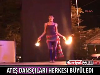 ATEŞ DANSÇILARI İZLEYENLERİ BÜYÜLEDİ